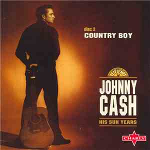 Johnny Cash - His Sun Years - Disc 2: Country Boy download free Johnny Cash - His Sun Years - Disc 2: Country Boy download mp3 flac