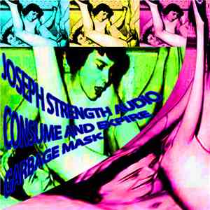 Joseph Strength Audio / Consume And Expire / Garbage Mask - Dry Vomiting download mp3 flac