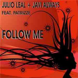Julio Leal & Javi Always Feat. Patrizze - Follow Me download mp3 flac