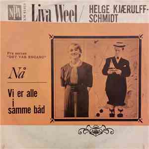 Liva Weel / Helge Kjærulff-Schmidt - Nå / Vi Er Alle I Samme Båd download mp3 flac