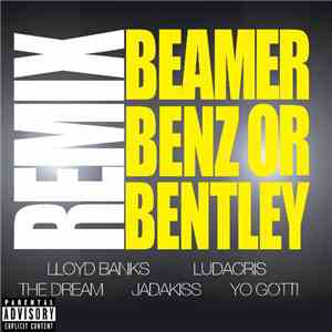 Lloyd Banks, Ludacris, The-Dream, Jadakiss, Yo Gotti - Beamer, Benz, Or Bentley Remix download free