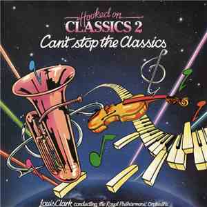Louis Clark Conducting The Royal Philharmonic Orchestra - Hooked On Classics 2 - Can't Stop The Classics download free