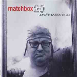 Matchbox 20 - Yourself Or Someone Like You download free