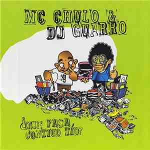 Mc Chulo & Dj Guarro - ¿Que Pasa Contigo Tío? download free