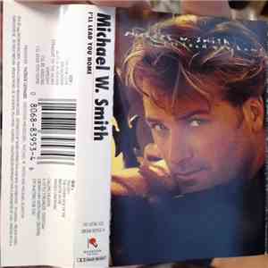 Michael W. Smith - I'll Lead You Home download mp3 flac