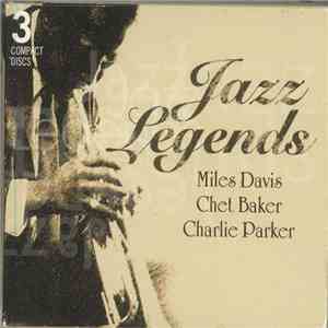 Miles Davis / Chet Baker / Charlie Parker - Jazz Legends download free Miles Davis / Chet Baker / Charlie Parker - Jazz Legends download mp3 flac