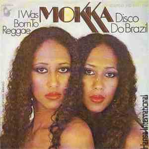 Mokka  - Disco Do Brazil / I Was Born To Reggae download mp3 flac