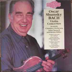 Oscar Shumsky, Robert Miller, John Tunnell - Oscar Shumsky Bach Violin Concertos download free