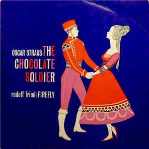 Oscar Straus / Rudolf Friml - The Chocolate Soldier / Firefly download free