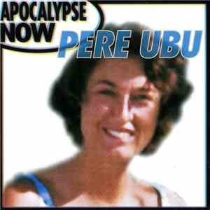 Pere Ubu - Apocalypse Now download mp3 flac