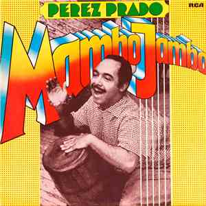 Perez Prado And His Orchestra - Mambo Jambo download free