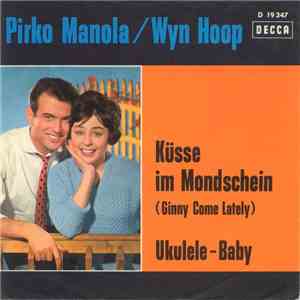 Pirko Manola / Wyn Hoop - Ukulele-Baby / Küsse Im Mondschein (Ginny Come Lately) download free