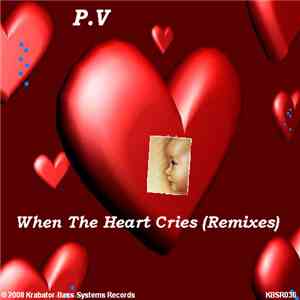 P.V - When The Heart Cries (Remixes) download free