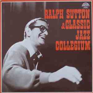 Ralph Sutton  & Classic Jazz Collegium - Ralph Sutton & Classic Jazz Collegium download mp3 flac
