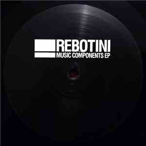 Rebotini - Music Components EP download free Rebotini - Music Components EP download mp3 flac