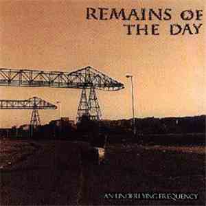 Remains Of The Day - An Underlying Frequency download mp3 flac