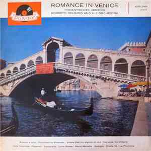 Roberto Delgado And His Orchestra - Romance In Venice (Romantisches Venedig) download free