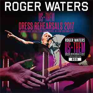Roger Waters - Us + Them : Dress Rehearsals 2017 download mp3 flac