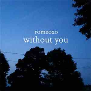 romeoxo - Without You download mp3 flac