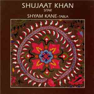 Shujaat Khan, Shyam Kane - Raga Shahana Kanada / Raga Pahari download free