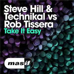 Steve Hill & Technikal vs. Rob Tissera - Take It Easy download mp3 flac