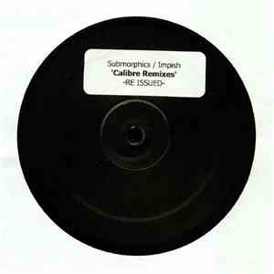 Submorphics / Impish - 'Calibre Remixes' -Re Issued download free