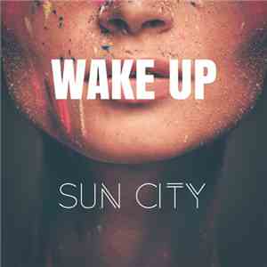 Sun City - Wake Up download free Sun City - Wake Up download mp3 flac