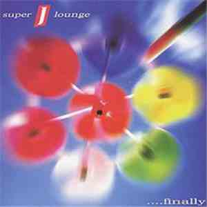 Super J Lounge - ....Finally download mp3 flac
