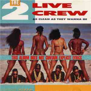 The 2 Live Crew - As Clean As They Wanna Be download mp3 flac