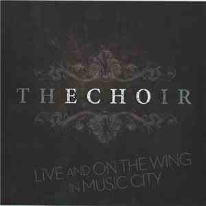 The Choir  - Live & On The Wing In Music City download mp3 flac