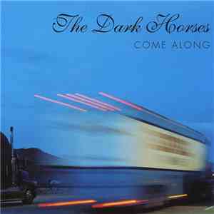 The Dark Horses - Come Along download free