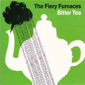 The Fiery Furnaces - Bitter Tea download mp3 flac