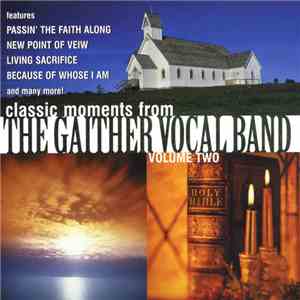 The Gaither Vocal Band - Classic Moments From The Gaither Vocal Band Volume Two download mp3 flac