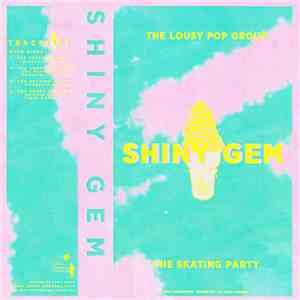The Lousy Pop Group / The Skating Party - Shiny Gem download free
