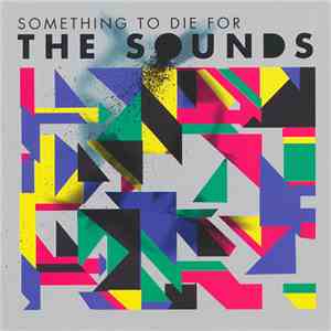 The Sounds - Something To Die For download free