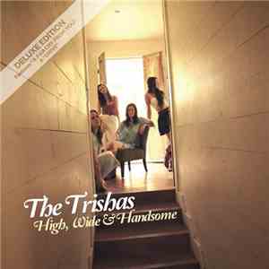 The Trishas - High, Wide & Handsome download free