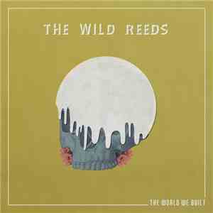 The Wild Reeds - The World We Built download free The Wild Reeds - The World We Built download mp3 flac