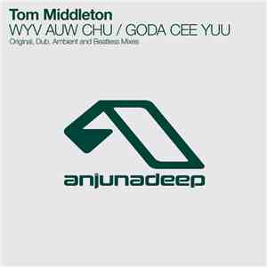 Tom Middleton - WYV AUW CHU / GODA CEE YUU download free