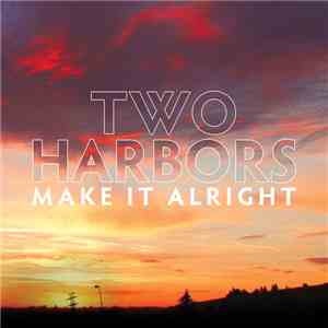 Two Harbors - Make It Alright download mp3 flac