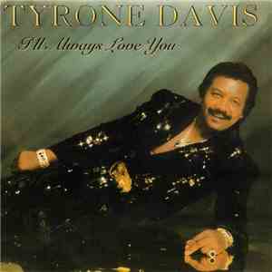 Tyrone Davis - I'll Always Love You download free