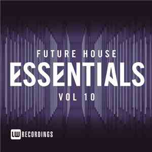 Various - Future House Essentials Vol 10 download free