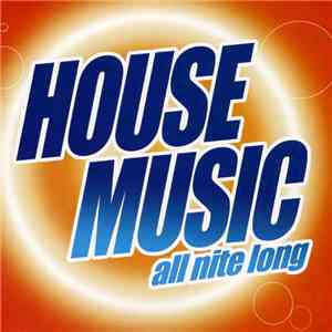 Various - House Music All Nite Long download mp3 flac