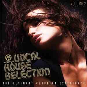 Various - Kontor Vocal House Selection Volume 2 - The Ultimate Clubbing Experience download free
