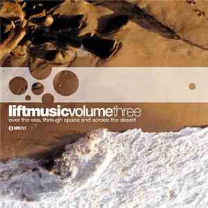 Various - Liftmusic Volume 3: Over The Sea, Through Space And Across The Desert download mp3 flac