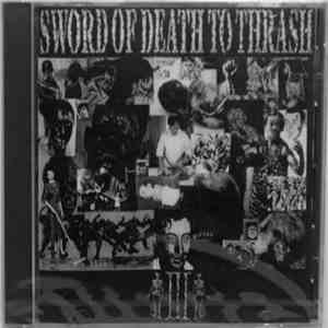 Various - Sword Of Death To Thrash III download free Various - Sword Of Death To Thrash III download mp3 flac