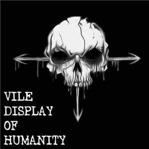 Vile Display of Humanity - Vile Display of Humanity download free Vile Display of Humanity - Vile Display of Humanity download mp3 flac