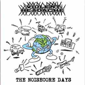 Violent Headache - The Noisecore Days: 1988-1991 download mp3 flac