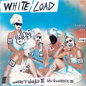 White Load - Wayne's World 3 b/w Godfather 4 download free