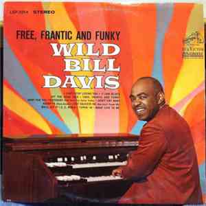 Wild Bill Davis - Free, Frantic And Funky download free