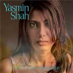Yasmin Shah - Not Cool Enough download free Yasmin Shah - Not Cool Enough download mp3 flac